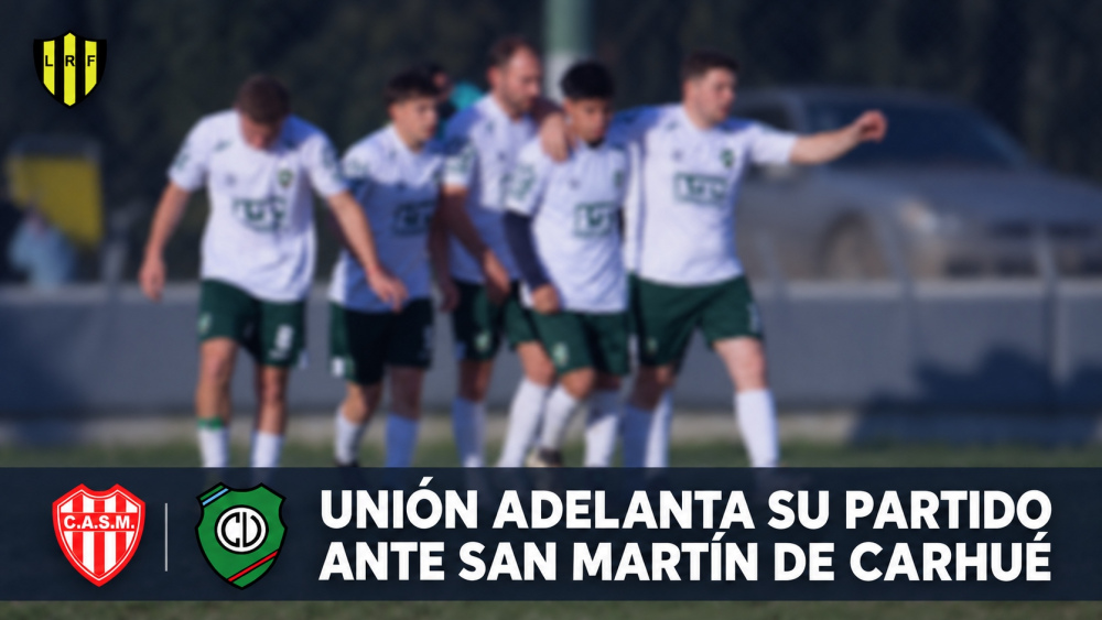 LRF: Se adelanta un par horas el inicio de San Martín (Carhué)-Unión de Tornquist