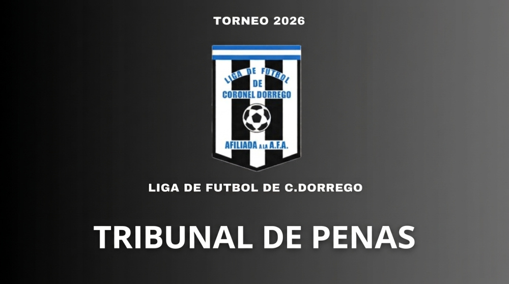 Todas las sanciones del Tribunal de Penas de la Liga de Futbol de Coronel Dorrego
